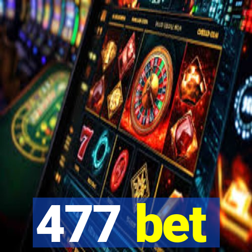 477 bet